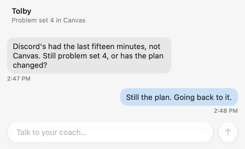Intention: problem set 4 in Canvas. Wren: Discord's had the last fifteen minutes, not Canvas. Still problem set 4, or has the plan changed? You: Still the plan. Going back to it.